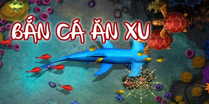 Bắn cá ăn xu là gì?